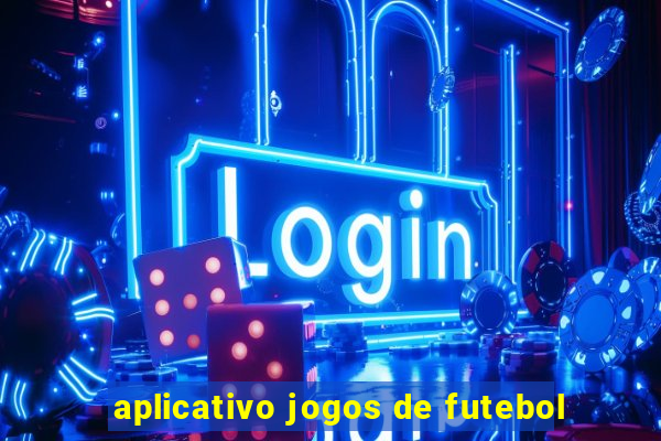 aplicativo jogos de futebol